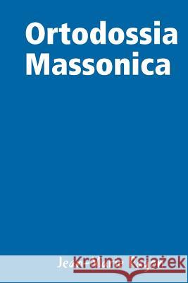 Ortodossia Massonica Jean-Marie Ragon 9781291778601