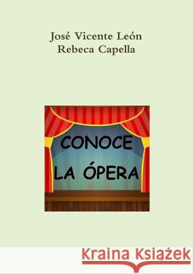 Conoce la ópera León, José Vicente 9781291779400
