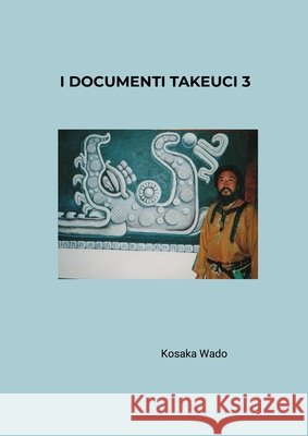 I Documenti Takeuci 3 Wado, Kosaka 9781291783988