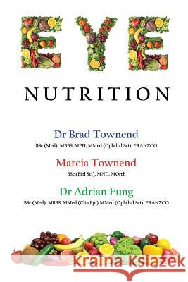 Eye Nutrition Adrian Fung, Brad Townend, Marcia Townend 9781291784497