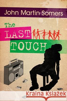 The Last Touch John Martin Somers 9781291784664 Lulu.com