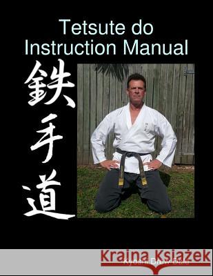 Tetsute Do Instruction Manual Kyoshi Drew Dale 9781291785968