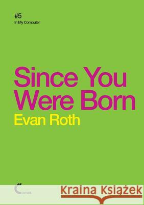 Since You Were Born Evan Roth 9781291788846