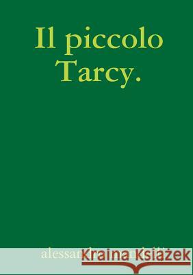 Il piccolo Tarcy. Mandelli, Alessandro 9781291790146 Lulu.com