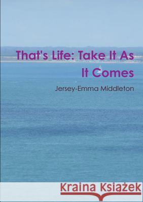 That's Life: Take It As It Comes Middleton, Jersey-Emma 9781291797213