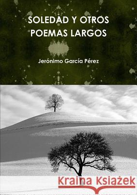 Soledad Y Otros Poemas Largos Jeronimo Garca 9781291799057