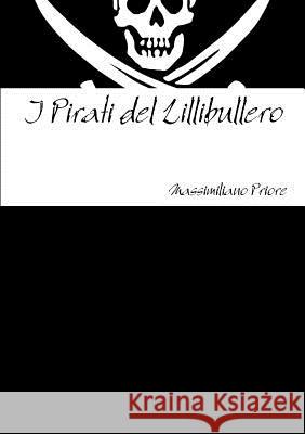 I Pirati Del Lillibullero Massimiliano Priore 9781291803280