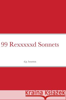 99 Rexxxxxd Sonnets David Houston 9781291805178