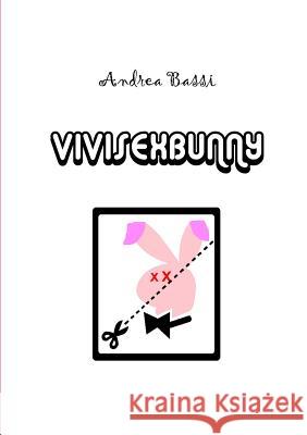 Vivisexbunny Andrea Bassi 9781291805840