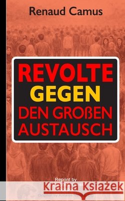 Renaud Camus: Revolte gegen den großen Austausch Camus, Renaud 9781291806991