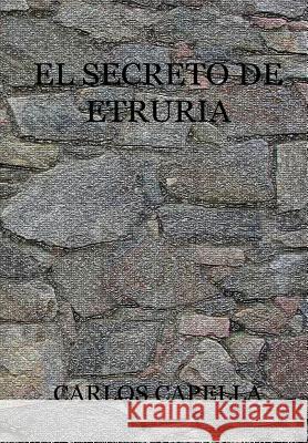 El Secreto de Etruria Carlos Capella 9781291807530