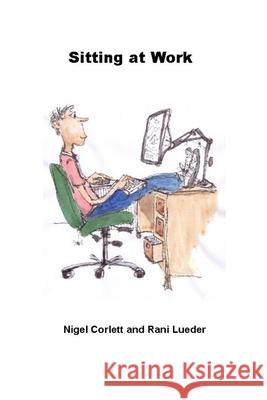 Sitting at Work Nigel Corlett Rani Lueder 9781291814354