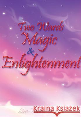 Two Wards Magic and Enlightenment Lisa-Marie Enaaja 9781291820171