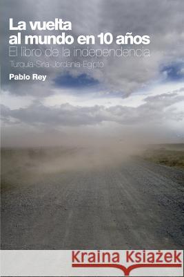 El Libro de la Independencia: No se trata de lo que vas a hacer cuando te retires, sino de lo que vas a hacer antes de morir Rey, Pablo 9781291821437