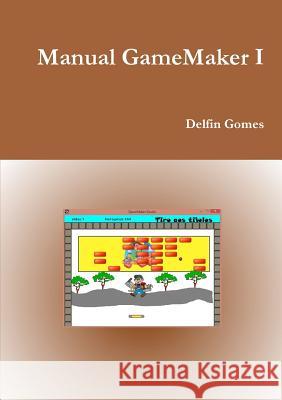 Manual Game Maker I Delfin Gomes 9781291824117