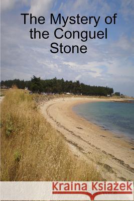 The Mystery of the Conguel Stone Colin Wilce 9781291825350 Lulu Press Inc