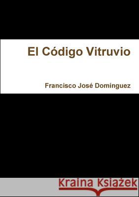 El Código Vitruvio Domínguez, Francisco José 9781291825701