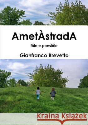 Ametastrada - Fole e Poesiole Gianfranco Brevetto 9781291828511