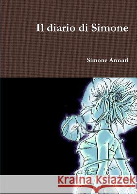 Il diario di Simone Armari, Simone 9781291847857 Lulu.com