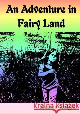 An Adventure in Fariy Land Sharon Wright 9781291848670