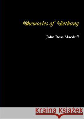 Memories of Bethany John Ross Macduff 9781291854138 Lulu.com