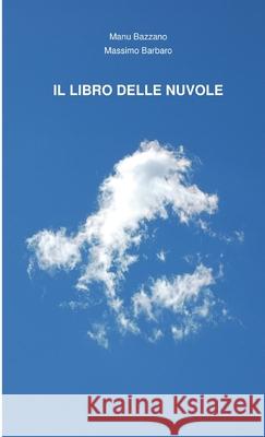 Il Libro Delle Nuvole Massimo Barbaro, Manu Bazzano 9781291854268