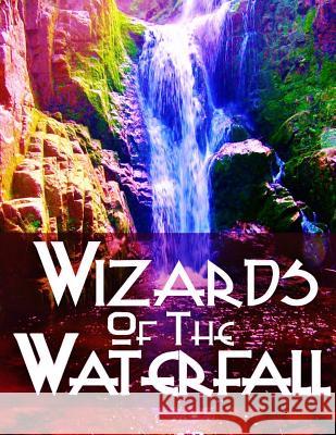 The Wizards of the Waterfall Lisa-Marie Enaaja 9781291857191