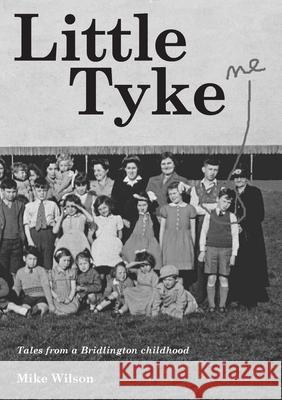Little Tyke Mike Wilson 9781291870572 Lulu Press Inc