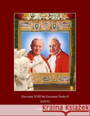 Giovanni Xxiii e Giovanni Paolo II Santi Yasmina Barbet 9781291870749 Lulu Press Inc