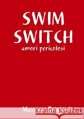 Swim Switch Massimo Brighindi 9781291882704