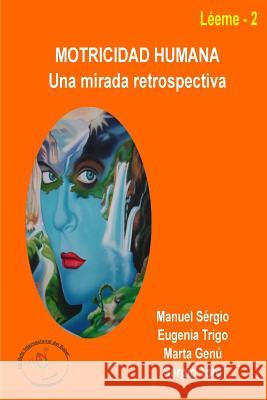 Motricidad humana: una mirada retrospectiva Trigo, Eugenia 9781291883176 Lulu.com