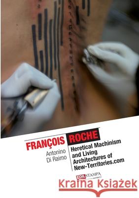 Francois Roche Heretical Machinism and Living Architecture of New Territories.com Antonino D 9781291883800 Lulu.com