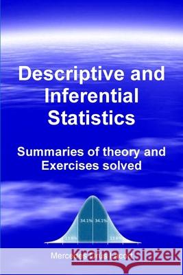 Descriptive and Inferential Statistics - Summaries of theory and Exercises solved Orús Lacort, Mercedes 9781291885385