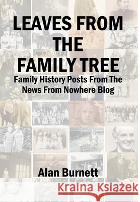 Leaves from the Family Tree Alan Burnett (Research Fellow, School of Pacific Studies, Australian National University, Canberra, Australia) 9781291892758 Lulu Press Inc