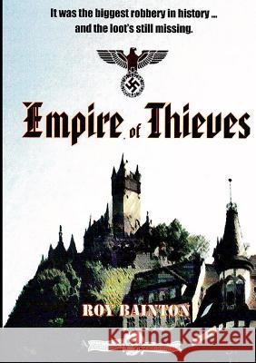 Empire of Thieves Roy Bainton 9781291893106