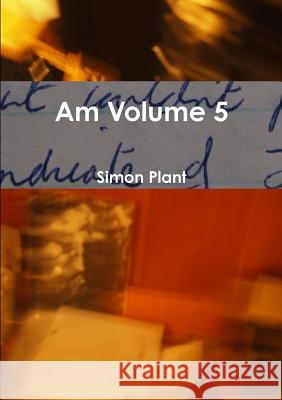 Am Volume 5 Simon Plant 9781291893489