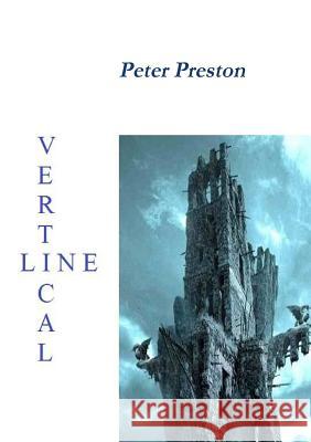 Vertical Line Peter Preston   9781291896848 Lulu Press Inc