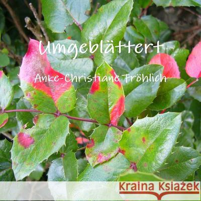 Umgeblättert Fröhlich, Anke-Christiane 9781291899672 Lulu Press Inc