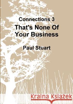 That's None of Your Business Paul Stuart 9781291905519 Lulu Press Inc