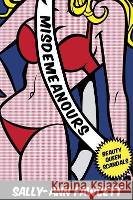 Misdemeanours: Beauty Queen Scandals Sally-Ann Fawcett 9781291906363 Lulu Press Inc