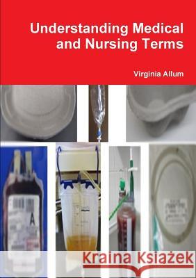 Understanding Medical and Nursing Terms Virginia Allum 9781291908404