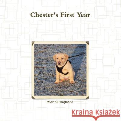 Chester's First Year Martin Wigmore 9781291908428