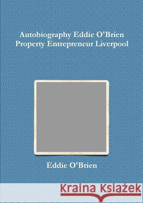 autobiography eddie obrien property entrepreneur liverpool Obrien, Eddie 9781291908893