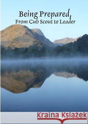 Being Prepared, From Cub Scout to Leader Coles, Adrian 9781291910452