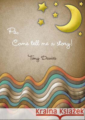 Pa, Come tell me a story! Davies, Tony 9781291916058
