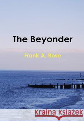 The Beyonder Frank Rose 9781291917437 Lulu.com