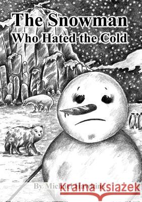 The Snowman Who Hated the Cold Michael Hawkins 9781291919523