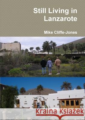 Still Living in Lanzarote Mike Cliffe-Jones 9781291920086