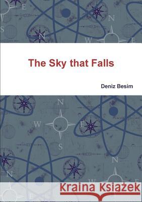 The Sky that Falls Besim, Deniz 9781291920598 Lulu.com