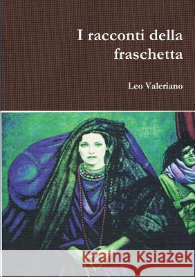 I Racconti Della Fraschetta Leo Valeriano 9781291926453 Lulu Press Inc